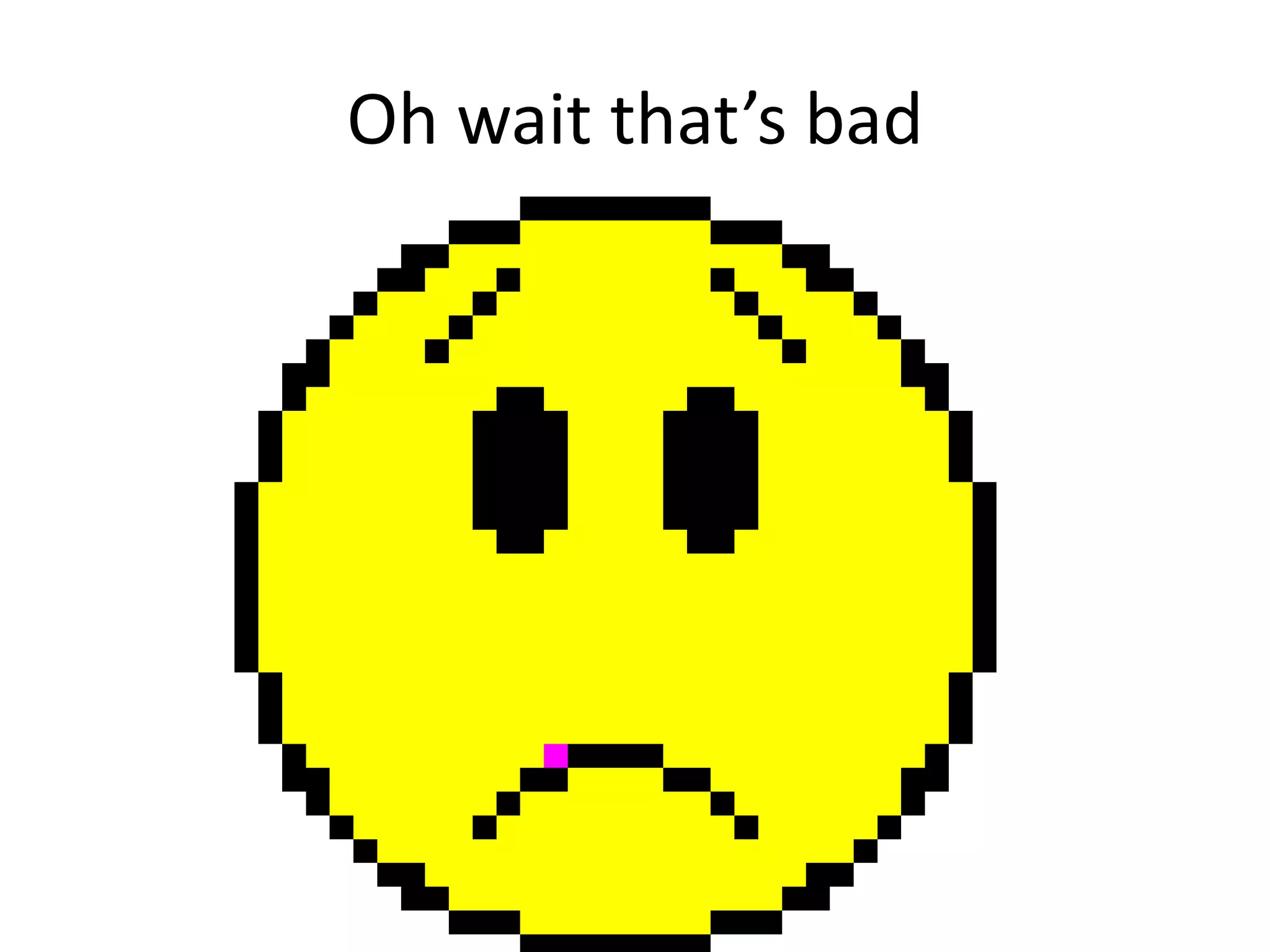 Oh wait that’s bad