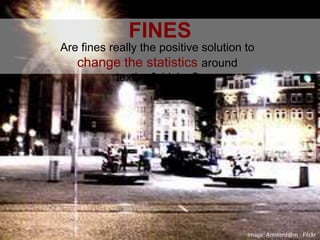 FINESAre fines really the positive solution to change the statistics around texting&driving?Image: Amsterd@m - Filckr