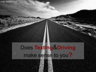 image: wbsloan - FlickrDoes Texting&Driving make sense to you?