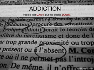 ADDICTIONPeople just CAN’T put the phone DOWN. image: maeva - Flickr