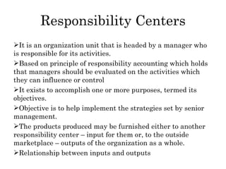 Responsibility Centers ,[object Object],[object Object],[object Object],[object Object],[object Object],[object Object]