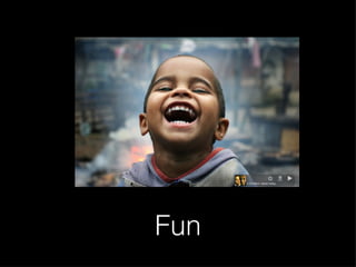 Fun