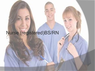 Nurse (registered)BS/RN
 