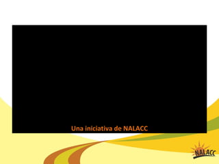 Una iniciativa de NALACC
 