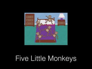 Five Little Monkeys
 