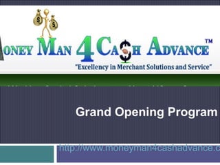 Grand Opening Program

http://www.moneyman4cashadvance.c
 