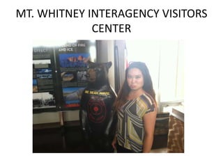 MT. WHITNEY INTERAGENCY VISITORS
CENTER
 