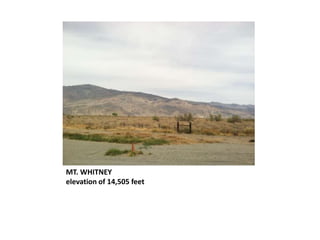 MT. WHITNEY
elevation of 14,505 feet
 