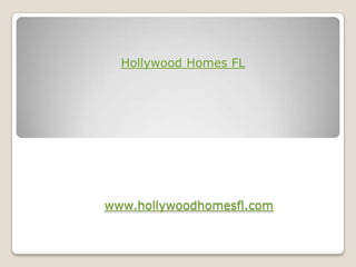 Hollywood Homes FL
www.hollywoodhomesfl.com
 
