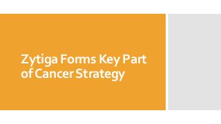 Zytiga Forms Key Part
of Cancer Strategy

 