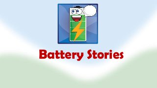 Battery Stories

 