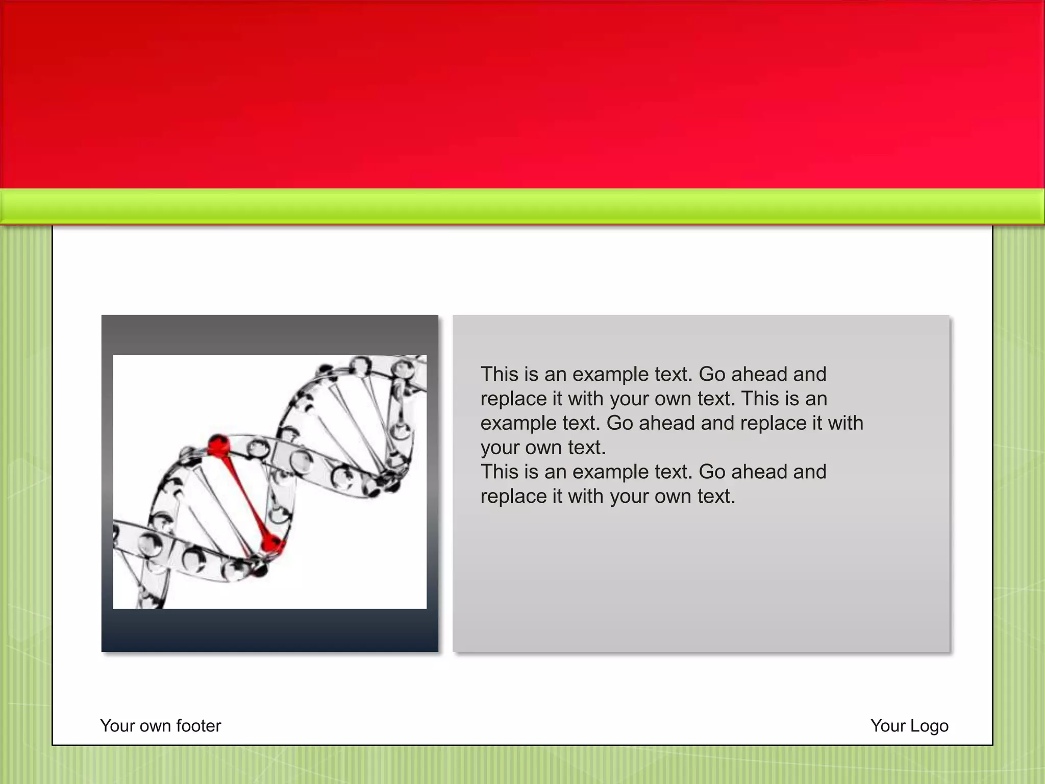 Your own footer Your Logo
This is an example text. Go ahead and
replace it with your own text. This is an
example text. Go ahead and replace it with
your own text.
This is an example text. Go ahead and
replace it with your own text.
 