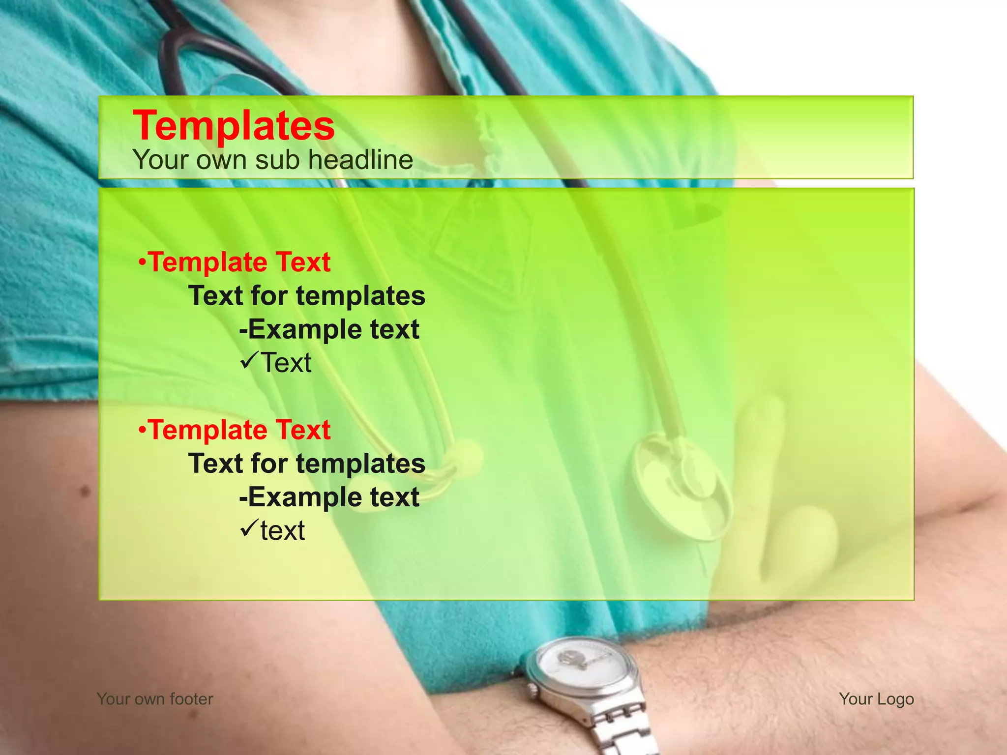 Your own footer Your Logo
•Template Text
Text for templates
-Example text
Text
•Template Text
Text for templates
-Example text
text
Your own sub headline
Templates
 