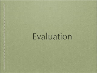 Evaluation
 