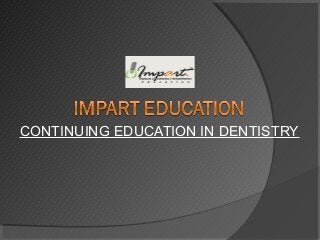 CONTINUING EDUCATION IN DENTISTRY
 