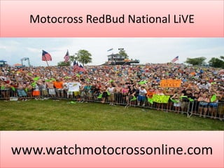 Motocross RedBud National LiVE
www.watchmotocrossonline.com
 
