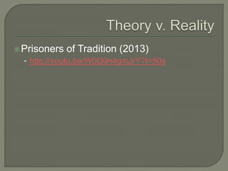 Prisoners of Tradition (2013) 
• http://youtu.be/W0Q9n4gmJrY?t=50s 
 