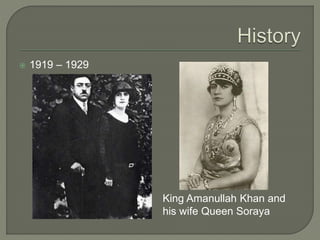 King Amanullah Khan and 
his wife Queen Soraya 
 1919 – 1929 
 