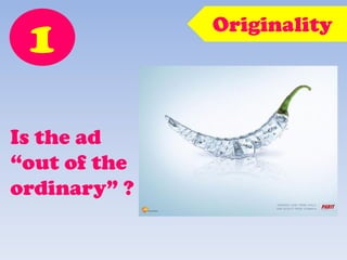 1 Originality
Is the ad
“out of the
ordinary” ?
 