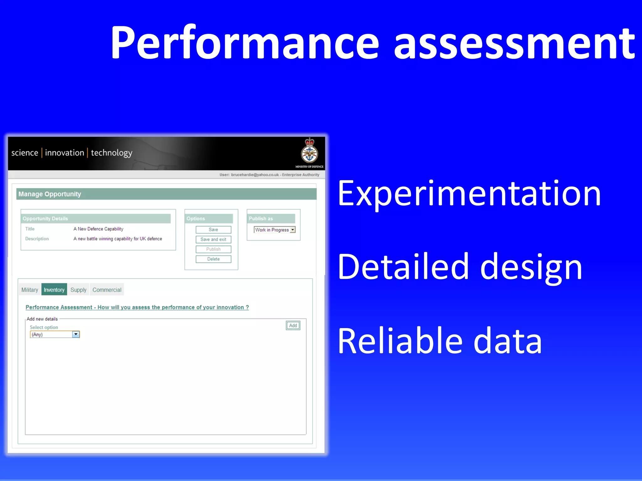 Performance assessment
Experimentation
Detailed design
Reliable data
 