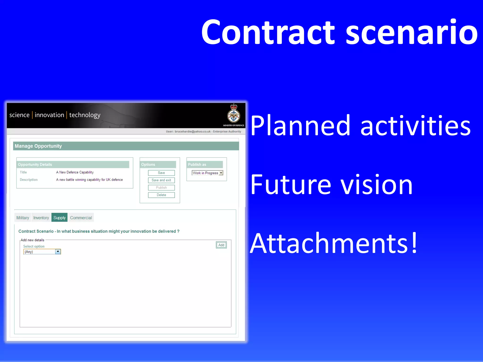 Contract scenario
Planned activities
Future vision
Attachments!
 
