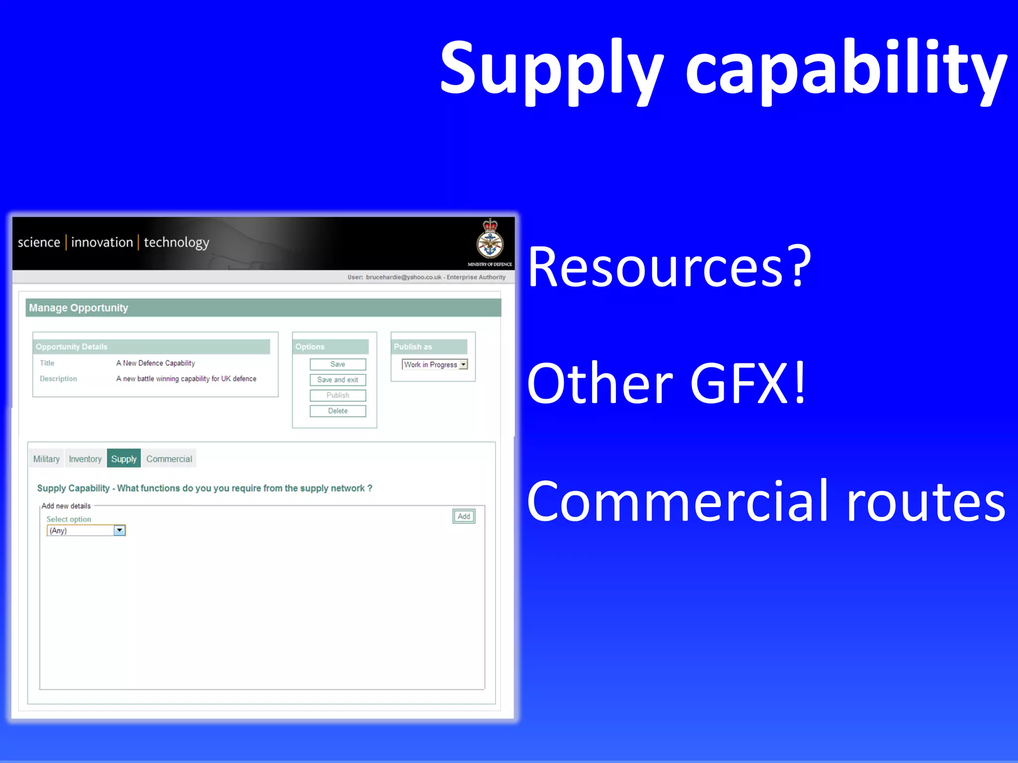 Supply capability
Resources?
Other GFX!
Commercial routes
 
