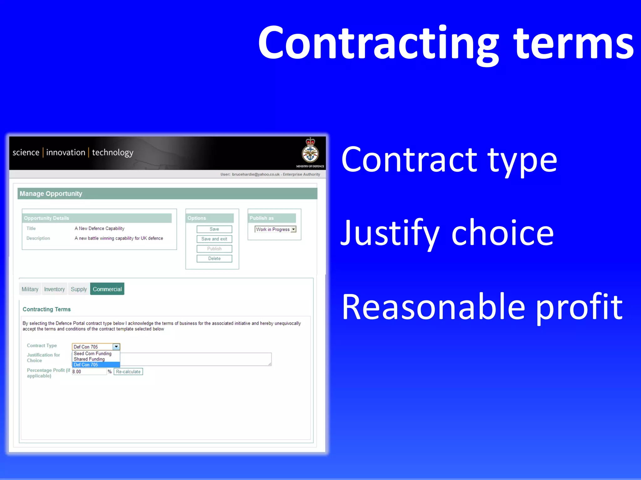 Contracting terms
Contract type
Justify choice
Reasonable profit
 