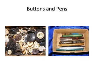 Buttons and Pens
 