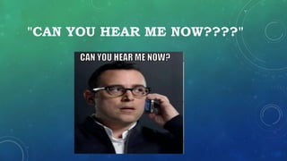 "CAN YOU HEAR ME NOW????"
 