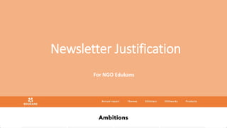 Newsletter Justification
For NGO Edukans
 