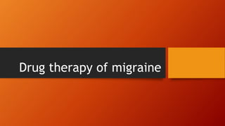 Drug therapy of migraine
 