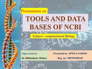 Subject:- computational Biology
Presentation on
Supervised by-
Dr. Bibhudutta Mishra
Presented by- IPSITA SAHOO
Reg. no- 200705180160
 