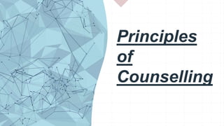 Principles
of
Counselling
 
