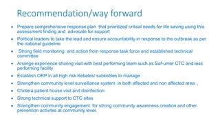 Recommendation/way forward
 Prepare comprehensive response plan that prioritized critical needs for life saving using thi...
