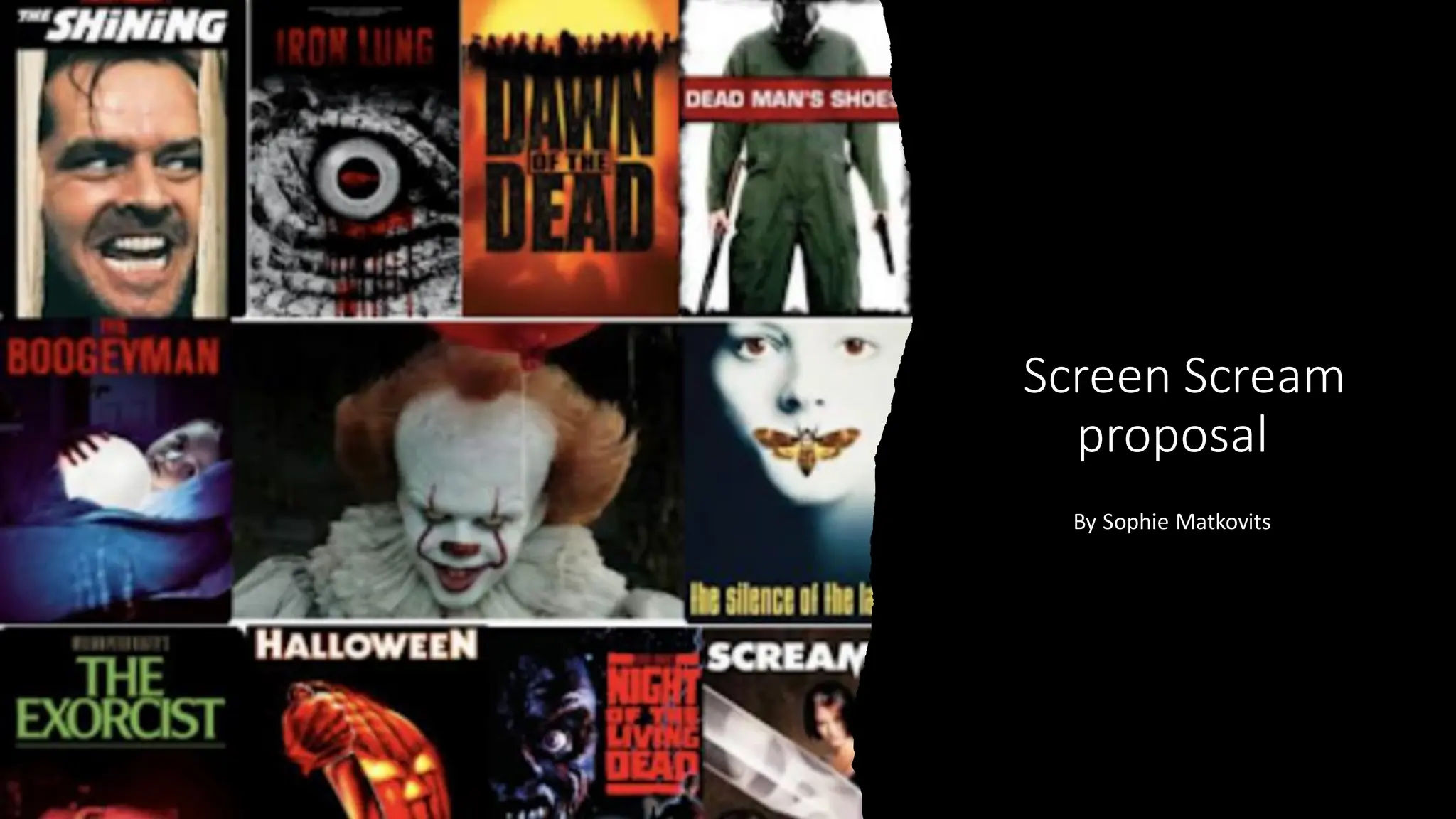 Screen Scream
proposal
By Sophie Matkovits
 