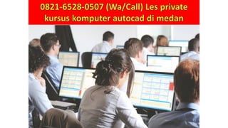 0821-6528-0507 (Wa/Call) Les private
kursus komputer autocad di medan
 
