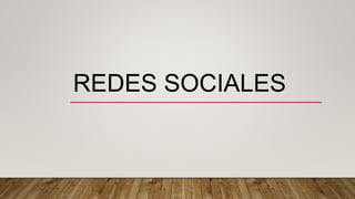 REDES SOCIALES
 