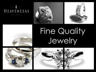 Fine Quality
Jewelry
 
