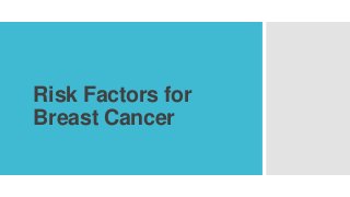 Risk Factors for
Breast Cancer

 
