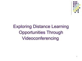 Exploring Distance Learning Opportunities Through Videoconferencing   