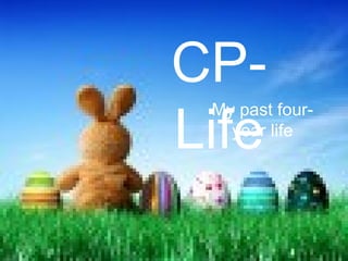 CP-Life My past four-year life 