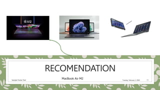 RECOMENDATION
Sample Footer Text Tuesday, February 2, 20XX 11
MacBook Air M2
 
