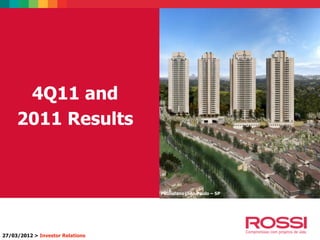 4Q11 and
2011 Results
27/03/2012 > Investor Relations
Paulistano|São Paulo – SP
 