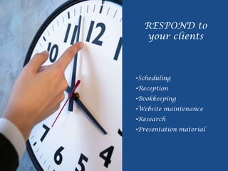 RESPOND to your clients ,[object Object]