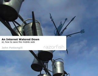 An Internet Watered Down