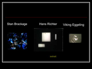 Stan Brackage Hans Richter Viking Eggeling extrait 