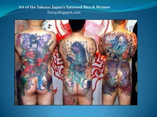 Art of the Yakuza: Japan's Tattooed Men & Women
                Fact9.blogspot.com
 