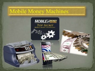 Mobile Money Machines
 