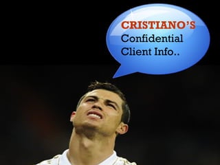 CRISTIANO’S
Confidential
Client Info..
 