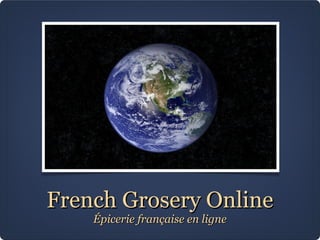 French Grosery OnlineFrench Grosery Online
Épicerie française en ligneÉpicerie française en ligne
 